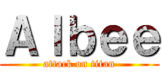 Ａｌｂｅｅ (attack on titan)