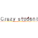 Ｃｒａｚｙ ｓｔｕｄｅｎｔ (attack on 1/2)
