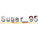 Ｓｕｇａｒ＿９５ ()