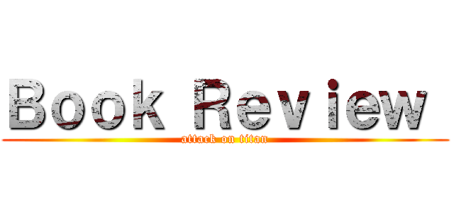 Ｂｏｏｋ Ｒｅｖｉｅｗ  (attack on titan)