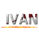 ＩＶＡＮ (attack on days)