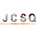 Ｊ Ｃ Ｓ Ｑ (attack on titan)