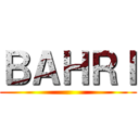 ＢＡＨＲＩ ()