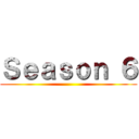 Ｓｅａｓｏｎ ６ ()