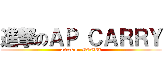 進撃のＡＰ ＣＡＲＲＹ (attack on NOOBZ)