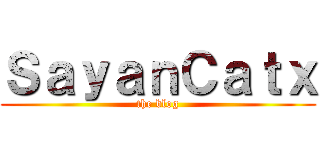 ＳａｙａｎＣａｔｘ (the blog)