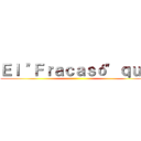 Ｅｌ "Ｆｒａｃａｓó" ｑｕｅ ()