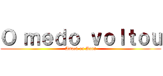 Ｏ ｍｅｄｏ ｖｏｌｔｏｕ (Attack on Annã)