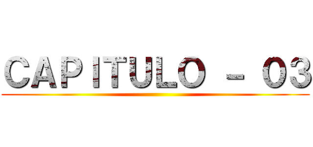 ＣＡＰＩＴＵＬＯ － ０３ ()