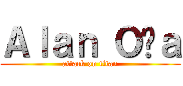 Ａｌａｎ Ｏñａ (attack on titan)