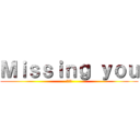 Ｍｉｓｓｉｎｇ ｙｏｕ (王阿璃)