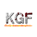 ＫＧＦ (Keih Generatn Fam)