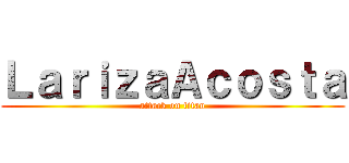 ＬａｒｉｚａＡｃｏｓｔａ (attack on titan)
