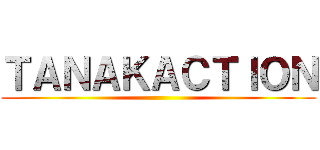 ＴＡＮＡＫＡＣＴＩＯＮ ()