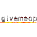 ｇｉｖｅｍｅｏｐ (attack on titan)