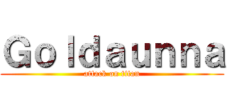 Ｇｏｌｄａｕｎｎａ (attack on titan)
