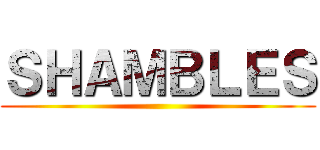 ＳＨＡＭＢＬＥＳ ()
