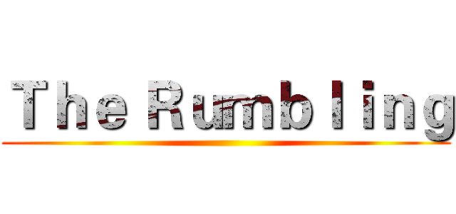 Ｔｈｅ Ｒｕｍｂｌｉｎｇ ()