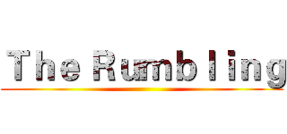 Ｔｈｅ Ｒｕｍｂｌｉｎｇ ()