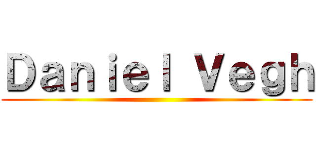 Ｄａｎｉｅｌ Ｖｅｇｈ ()