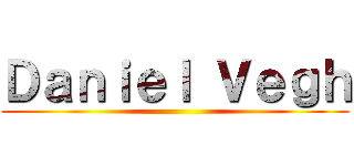 Ｄａｎｉｅｌ Ｖｅｇｈ ()