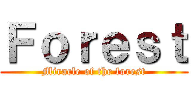 Ｆｏｒｅｓｔ (Miracle of the forest)