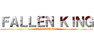 ＦＡＬＬＥＮ ＫＩＮＧ (VENGUEANCE)