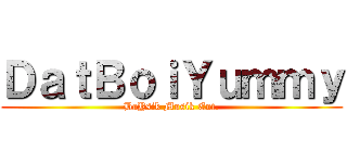 ＤａｔＢｏｉＹｕｍｍｙ (BaYsik Musik Ent.)