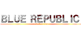 ＢＬＵＥ ＲＥＰＵＢＬＩＣ  (attack on titan)