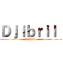 Ｄｊｉｂｒｉｌ  (Djibril )