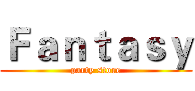 Ｆａｎｔａｓｙ (party store)
