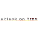 ａｔｔａｃｋ ｏｎ ｔｒａｎｓｐｏｒｔ ()