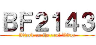 ＢＦ２１４３ (Attack on the real Titan)