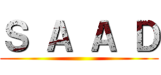 Ｓ Ａ Ａ Ｄ ()