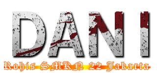 ＤＡＮＩ (Rohis SMKN 22 Jakarta)