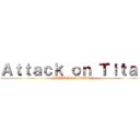 Ａｔｔａｃｋ ｏｎ Ｔｉｔａｎ (YOUTUBE E TWITCH)