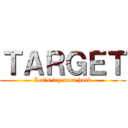 ＴＡＲＧＥＴ (Let's try next hard)