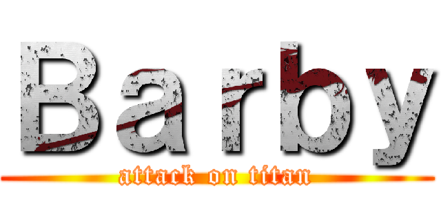 Ｂａｒｂｙ (attack on titan)