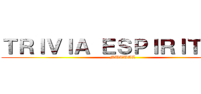 ＴＲＩＶＩＡ ＥＳＰＩＲＩＴＩＡＬ (MUTUAL)