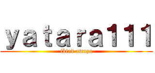 ｙａｔａｒａ１１１ (ikiad amuza)
