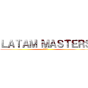 ＬＡＴＡＭ ＭＡＳＴＥＲＳ (進撃の巨人)