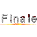 Ｆｉｎａｌｅ (Part 1)