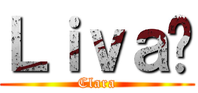 Ｌｉｖａï (Clara)