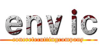 ｅｎｖｉｃ (concretecuttingcompany)