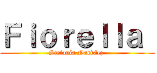 Ｆｉｏｒｅｌｌａ  (Stefanía Narváez )