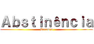 Ａｂｓｔｉｎêｎｃｉａ (Doramas)