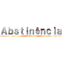 Ａｂｓｔｉｎêｎｃｉａ (Doramas)