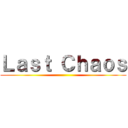 Ｌａｓｔ Ｃｈａｏｓ ()