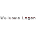 Ｗｅｌｃｏｍｅ Ｌｅｇｅｎｄｓ！ ()