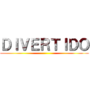 ＤＩＶＥＲＴＩＤＯ ()